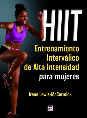 HIIT. Entrenamiento intervlico de alta intensidad para mujeres  ISBN 978-84-16676-06-4. Ediciones Tutor