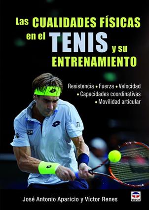 Las cualidades fsicas en el tenis y su entrenamiento  ISBN 978-84-16676-07-1. Ediciones Tutor