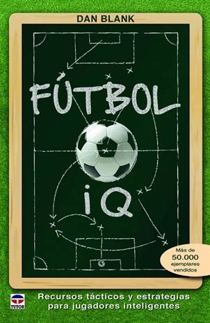 1-Ftbol-IQ.-Recursos-tcticos-y-estrategias-para-jugadores-inteligentes-978-84-16676-29-3